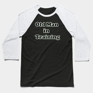 Old Man in Training Baseball T-Shirt